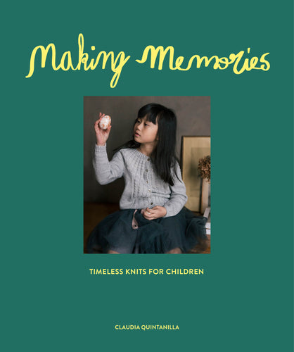 Making Memories: Timeless Children's Knits by Claudia Quintanilla